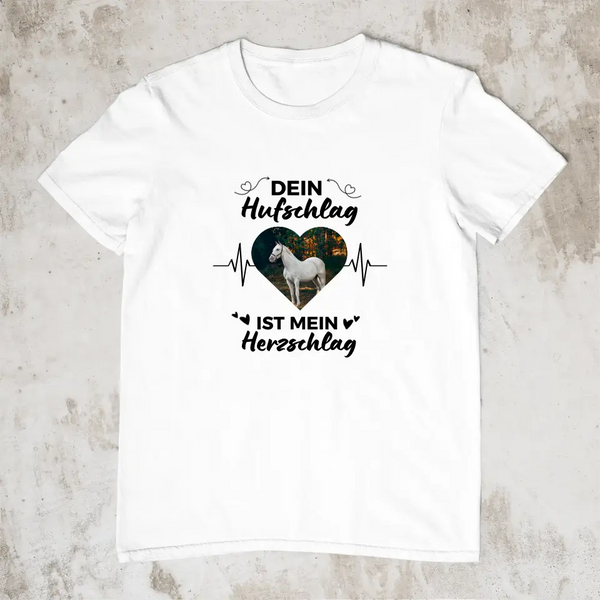 Dein Hufschlag ist mein Herzschlag - Personalisiertes T-Shirt